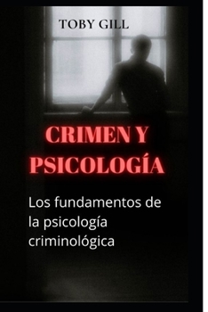 Crimen y psicologia: Los fundamentos de la psicolog?a criminol?gica.