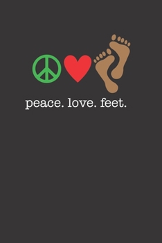 Paperback Peace Love Feet 120 Page Notebook Lined Journal For People Who Love Feet Book