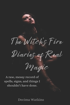 Paperback The Witch's Fire: Diaries of Real Magic Book