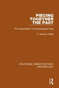 Hardcover Piecing Together the Past: The Interpretation of Archaeological Data Book