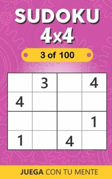 Paperback SUDOKU 4x4 - 3 of 100: Collection of 100 different SUDOKUS 4x4 for Adults and for All who Want to Test their Mind and Increase Memory Having Book