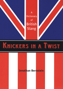 Paperback Knickers in a Twist: A Dictionary of British Slang Book