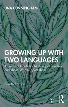 Paperback Growing Up with Two Languages: A Practical Guide for Multilingual Families and Those Who Support Them Book