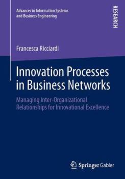 Paperback Innovation Processes in Business Networks: Managing Inter-Organizational Relationships for Innovational Excellence Book