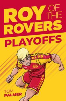 Roy of the Rovers: Playoffs (Fiction 3) - Book #3 of the Roy Of The Rovers (fiction)