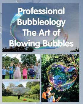 Paperback Professional Bubbleology - The Art of Blowing Bubbles Book