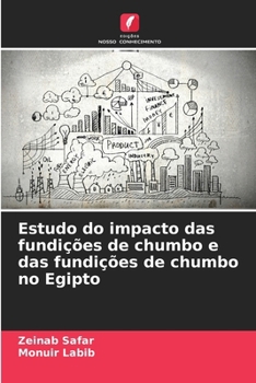 Paperback Estudo do impacto das fundições de chumbo e das fundições de chumbo no Egipto [Portuguese] Book