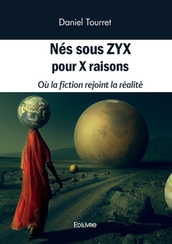 Paperback Nés sous ZYX pour X raisons: Où la fiction rejoint la réalité [French] Book