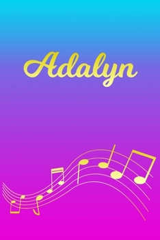 Paperback Adalyn: Sheet Music Note Manuscript Notebook Paper - Pink Blue Gold Personalized Letter A Initial Custom First Name Cover - Mu Book