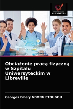 Paperback Obci&#261;&#380;enie prac&#261; fizyczn&#261; w Szpitalu Uniwersyteckim w Libreville [Polish] Book