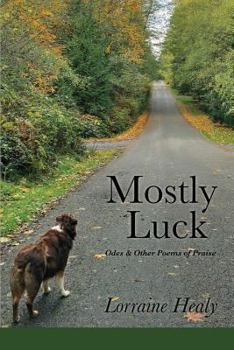 Paperback Mostly Luck: Odes & Other Poems of Praise Book