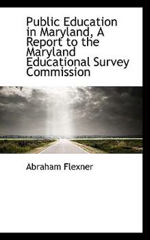Public Education in Maryland, a Report to the Maryland Educational Survey Commission