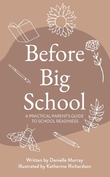 Paperback Before Big School: A Practical Parent's Guide to School Readiness Book
