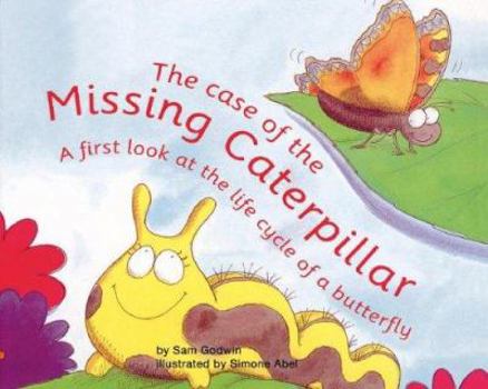 Hardcover The Case of the Missing Caterpillar: A First Look at the Life Cycle of a Butterfly Book