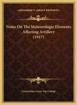 Hardcover Notes On The Meteorologie Elements Affecting Artillery (1917) Book