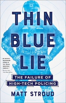 Paperback Thin Blue Lie: The Failure of High-Tech Policing Book