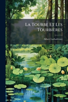 Paperback La Tourbe Et Les Tourbières [French] Book