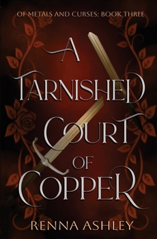 A Tarnished Court of Copper: An Assassin x Mark Fantasy Romance (Of Metals and Curses) - Book #3 of the Of Metals and Curses