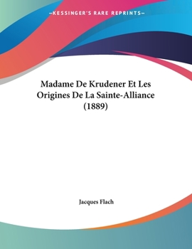 Paperback Madame De Krudener Et Les Origines De La Sainte-Alliance (1889) [French] Book