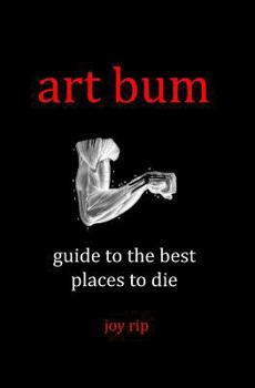 Paperback Art Bum: Guide to the Best Places to Die Book