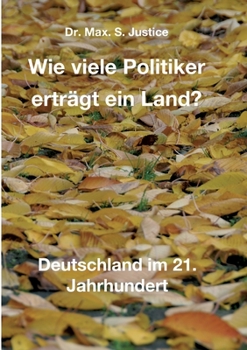 Paperback Wie viele Politiker erträgt ein Land?: Deutschland im 21. Jahrhundert [German] Book