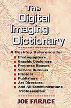 Paperback Digital Imaging Dictionary: A Desktop Reference for Photographers, Graphic Designers, Prepress Houses Book