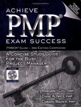 Paperback Achieve Pmp Exam Success: A Concise Study Guide for the Busy Project Manager Book