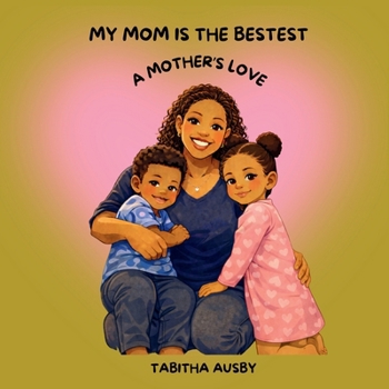 Paperback My Mom Is the Bestest: A Mother's Love Book