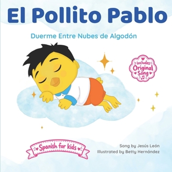 Duerme Entre Nubes de Algodón: El Pollito Pablo (Learn Spanish with El Pollito Pablo) (Spanish Edition)
