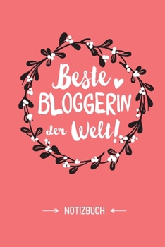 Beste Bloggerin der Welt: Notizbuch als Geschenk für Bloggerin - A5 / liniert - Influencer Geschenke zum Geburtstag oder Weihnachten (German Edition)