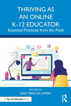 Paperback Thriving as an Online K-12 Educator: Essential Practices from the Field Book