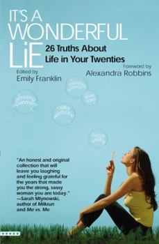 Paperback It's a Wonderful Lie: 26 Truths about Life in Your Twenties Book