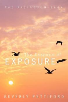 Paperback The Essence of Exposure: The Risingsun Saga Book