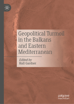 Hardcover Geopolitical Turmoil in the Balkans and Eastern Mediterranean Book