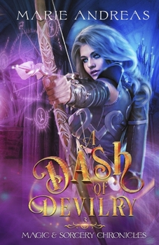 A Dash of Devilry - Book #3 of the Magic & Sorcery Chronicles