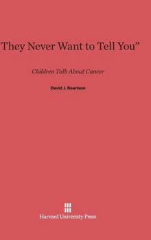 Hardcover "They Never Want to Tell You": Children Talk about Cancer Book