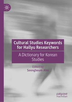 Hardcover Cultural Studies Keywords for Hallyu Researchers: A Dictionary for Korean Studies Book
