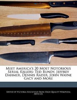 Paperback Meet America's 20 Most Notorious Serial Killers: Ted Bundy, Jeffrey Dahmer, Dennis Rader, John Wayne Gacy and More Book