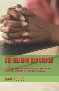 Paperback Die Religion Des Volkes: Uberlegungen in Einigen Italienischen Kirchen Nach Dem Zweiten Vaticanischen Konzil [German] Book