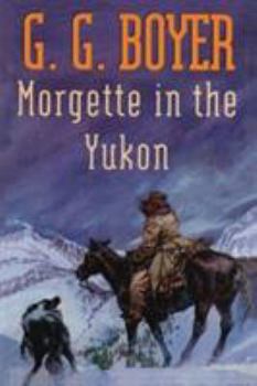 Paperback Morgette in the Yukon Book