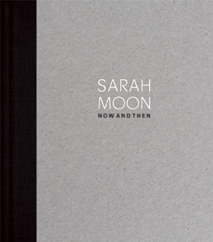 Hardcover Sarah Moon: Now and Then Book