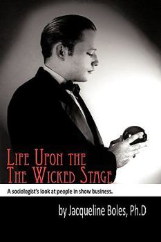 Hardcover Life upon the Wicked Stage: A Sociological Study of Entertainers Book