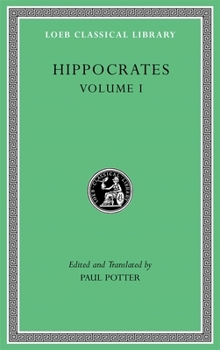 Hardcover Hippocrates, Volume I: Ancient Medicine. Airs, Waters, Places. Epidemics 1 and 3. the Oath. Precepts. Nutriment Book
