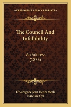 Paperback The Council And Infallibility: An Address (1873) Book