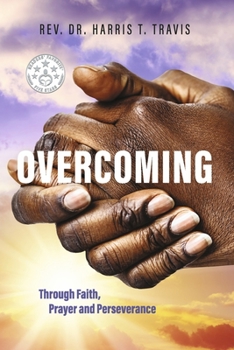 Paperback Overcoming: Through Faith, Prayer and Perseverance Book