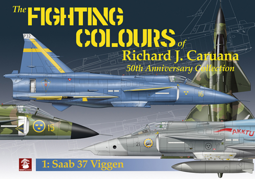 Paperback The Fighting Colours of Richard J. Caruana: 50th Anniversary Collection. 1: SAAB 37 Viggen Book