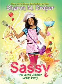 Sassy #4: The Dazzle Disaster Dinner Party - Book #4 of the Sassy