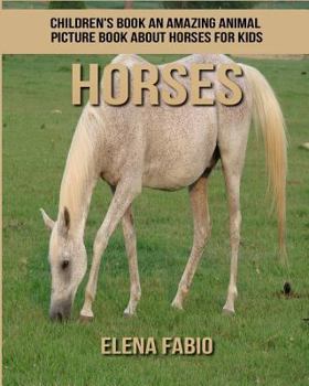 Children's Book: an Amazing Animal Picture Book about Horses for Kids