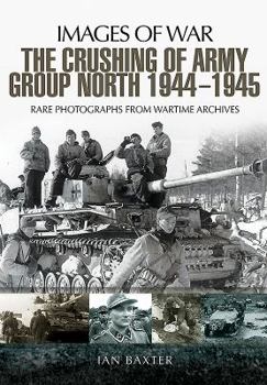 Paperback The Crushing of Army Group North 1944-1945 on the Eastern Front Book