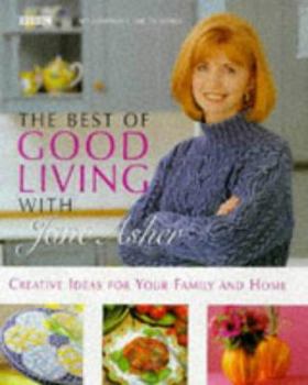 Hardcover The Best of Good Living with Jane Asher: Creative Ideas for Your Family and Home Book
